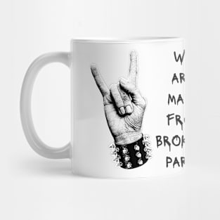 We Are Made From Broken Parts Mug